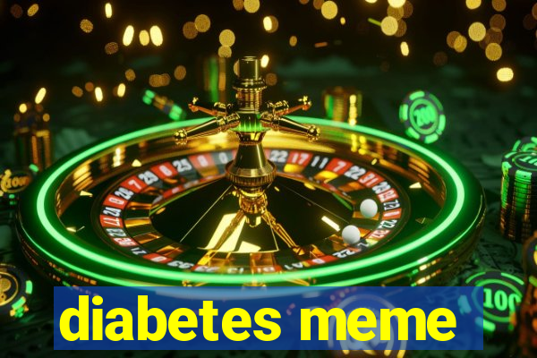 diabetes meme